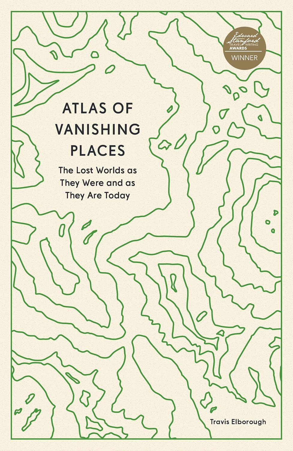 Atlas of Vanishing Places: The Lost Worlds as They Were and as They Are Today - Travis Elborough - imagine 2
