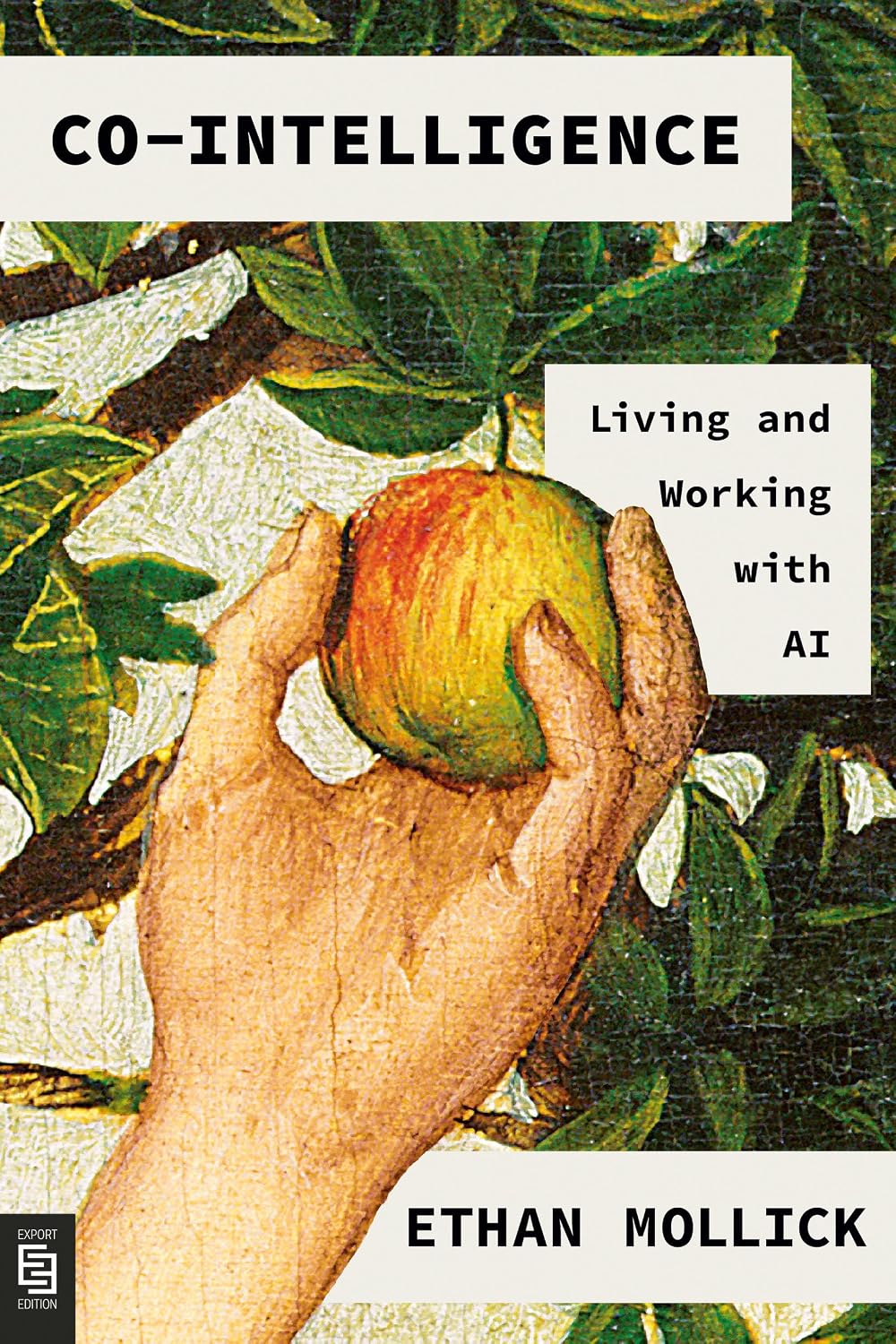 Co-Intelligence Living and Working With AI