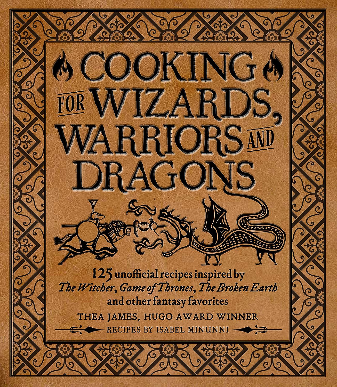 Cooking for Wizards, Warriors and Dragons: 125 Unofficial Recipes Inspired by the Witcher, Game of Thrones, the Broken Earth and Other Fantasy Favorit - Thea James - imagine 2
