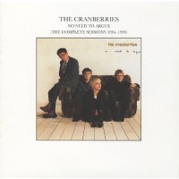 The Cranberries - No Need To Argue (The Complete Sessions 1994-1995) - (CD)