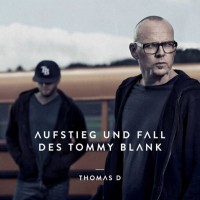 Thomas D - Aufstieg Und Fall des Tommy Blank - (CD)