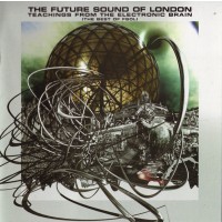 The Future SOUND of London - Teachings From The Electronic Brain - (CD)