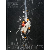 The Bulgarian Chefs: Contemporary Bulgarian Cuisine