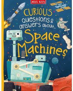 Curious Questions and Answers: Space Machines (Miles Kelly)