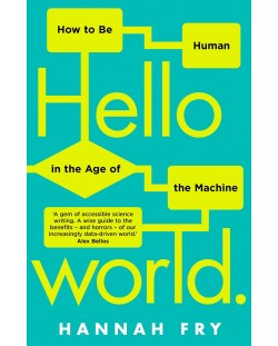 Hello World: How to be Human in the Age of the Machine	