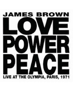 James Brown - Love Power Peace James Brown - Live At the Olympia, Paris 1971 (CD)