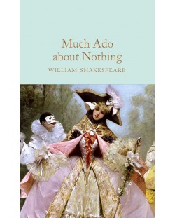 Macmillan Collector's Library: Much Ado About Nothing	