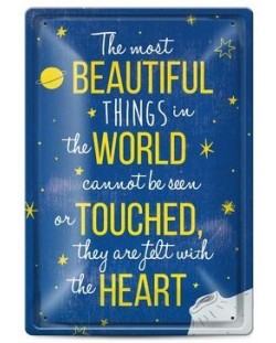 Placa metalica - The most beautiful things in the world cannot be seen or touched, they are felt with the heart