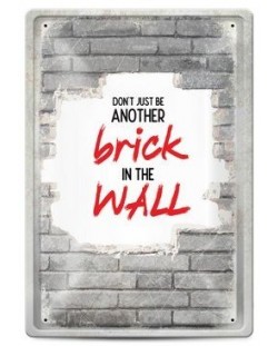 Tabela metalica - don't just be another brick in the wall