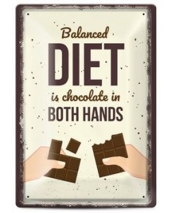 Tabela metalica  - balanced diet is chocolate in both hands