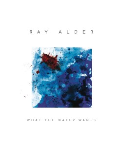 Ray Alder - What The Water Wants (CD + Vinyl)	