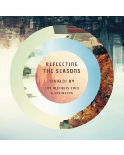 Tim Kliphuis Trio And Orchestra - Reflecting The Seasons - (CD) - 1