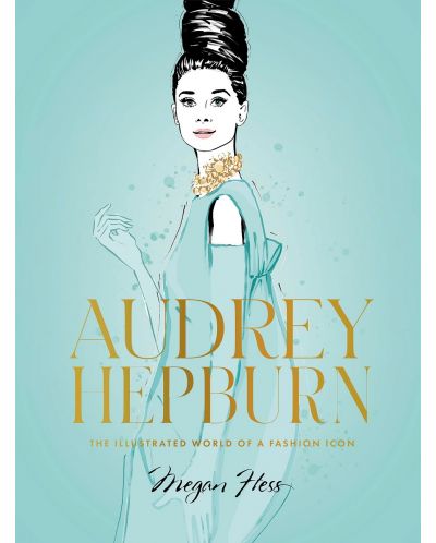 Audrey Hepburn: The Illustrated World of a Fashion Icon - 1