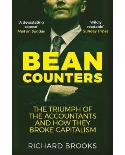 Bean Counters: The Triumph of the Accountants and How They Broke Capitalism - 1