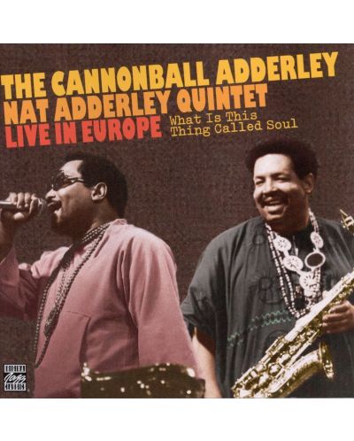 Cannonball Adderley, Nat Adderley - What Is This Thing Called Soul? (CD) - 1