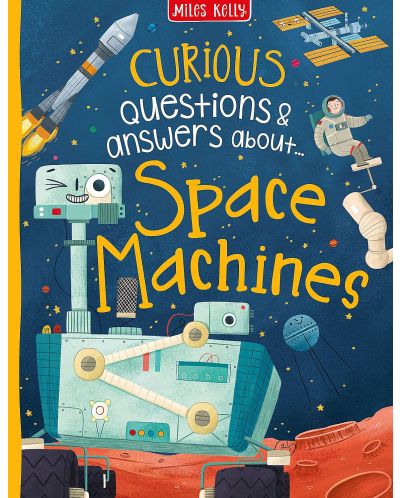 Curious Questions and Answers: Space Machines (Miles Kelly) - 1