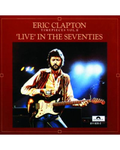 Eric Clapton - Timepieces, Volume 2 Live In The '70s (CD) - 1