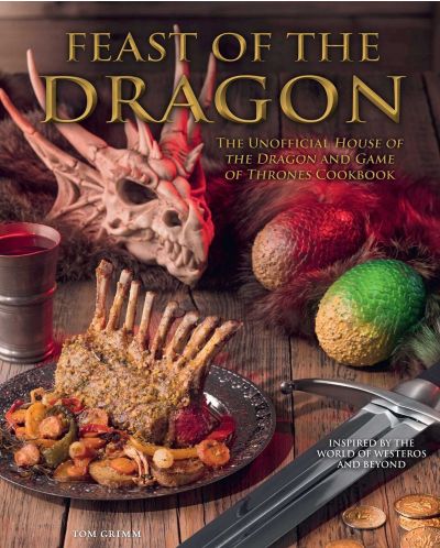 	Feast of the Dragon: The Unofficial House of the Dragon and Game of Thrones Cookbook - 1