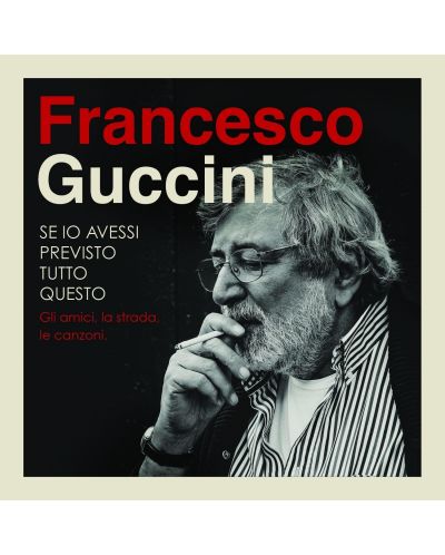 Francesco Guccini - Se Io Avessi Previsto Tutto Questo... La Strada, Gli Amici, Le Canzoni (4 CD) - 1