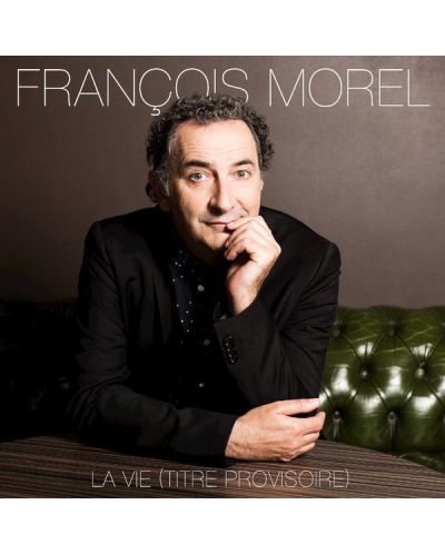 Francois Morel- La vie (titre provisoire) (CD) - 1