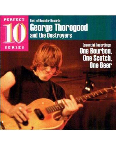 George Thorogood - ONE Bourbon, One Scotch, One Beer (CD) - 1