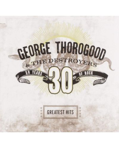 George Thorogood - Greatest Hits: 30 Years of Rock (CD) - 1