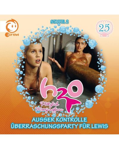 H2O - Plotzlich Meerjungfrau - 25 Au?er Kontrolle / Uberraschungsparty Fur Lewis (CD) - 1