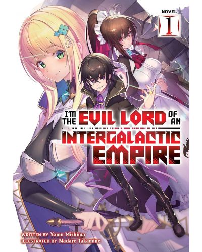 I'm the Evil Lord of an Intergalactic Empire, Vol. 1 (Light Novel) - 1