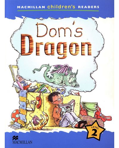 Macmillan Children's Readers: Dom's Dragon (ниво level 2) - 1