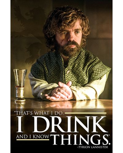 Poster maxi Pyramid - Game of Thrones (Tyrion - I Drink And I Know Things) - 1