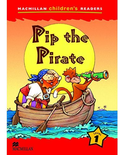 Macmillan Children's Readers: Pip the Pirate (ниво level 1) - 1