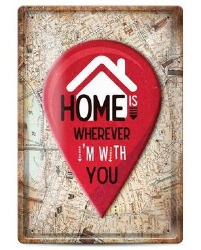 Tabela metalica - home is wherever i'm with you - 1