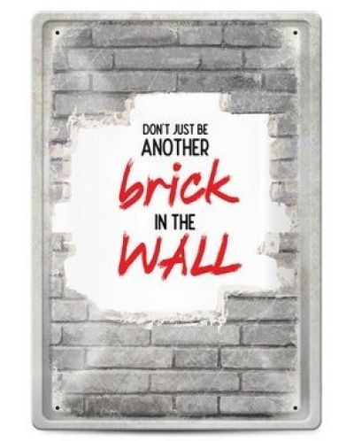 Tabela metalica - don't just be another brick in the wall - 1