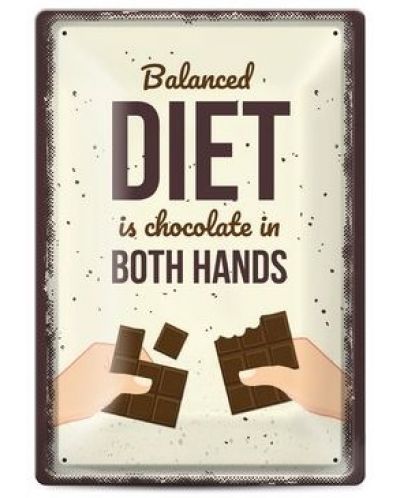 Tabela metalica  - balanced diet is chocolate in both hands - 1