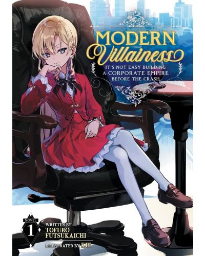 Modern Villainess: It's Not Easy Building a Corporate Empire Before the Crash, Vol. 1 (Light Novel) - 1