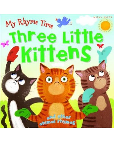 My Rhyme Time: Three Little Kittens and other animal rhymes (Miles Kelly) - 1