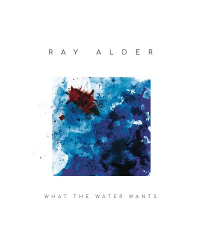 Ray Alder - What The Water Wants (CD + Vinyl)	 - 1