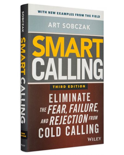 Smart Calling Eliminate the Fear, Failure, and Rejection From Cold Calling - 3