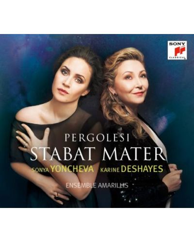 Sonya Yoncheva & Karine Deshayes - Giovanni Battista Pergolesi Stabat Mater (CD) - 1