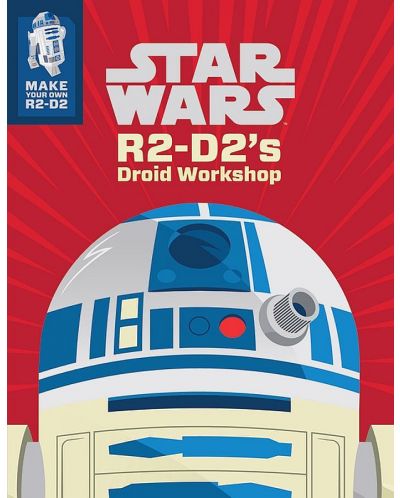 Star Wars R2-D2's Droid Workshop. Make Your Own R2-D2 - 1