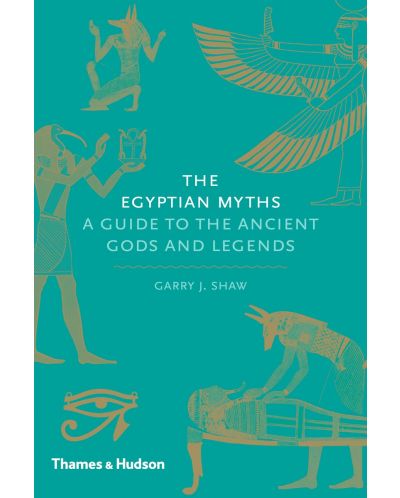 The Egyptian Myths: A Guide to the Ancient Gods and Legends - 1
