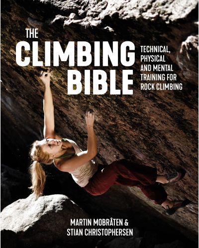 The Climbing Bible: Technical, Physical and Mental Training for Rock Climbing - 1