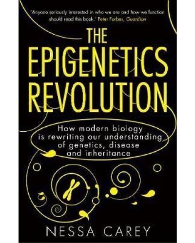 The Epigenetics Revolution How Modern Biology is Rewriting Our Understanding of Genetics, Disease and Inheritance - 1