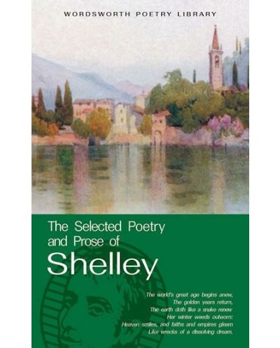 The Selected Poetry and Prose of Shelley: Wordsworth Poetry Library - 2