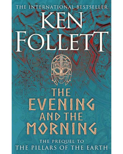 The Evening and the Morning : The Prequel to The Pillars of the Earth, A Kingsbridge Novel	 - 1