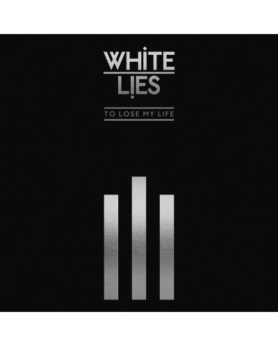 White Lies - To Lose My Life (2 CD)	 - 1