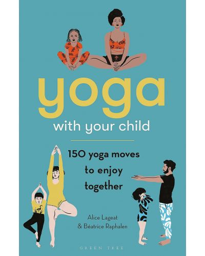 Yoga with Your Child: 150 Yoga Moves to Enjoy Together - 1