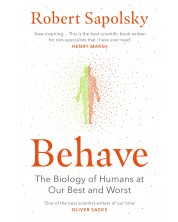 Behave The Biology of Humans at Our Best and Worst	