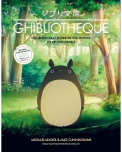 Ghibliotheque: The Unofficial Guide to the Movies of Studio Ghibli (Revised and Updated)