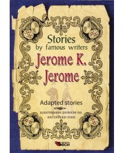 Stories by famous writers: Jerome K. Jerome - Adapted Stories